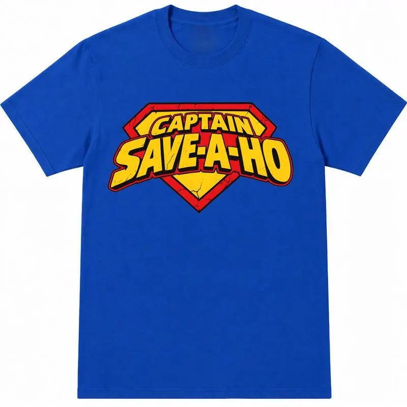 Save A Ho Funny Quote Retro Graphic Casual T-Shirt / Sweatshirt / Hoodie